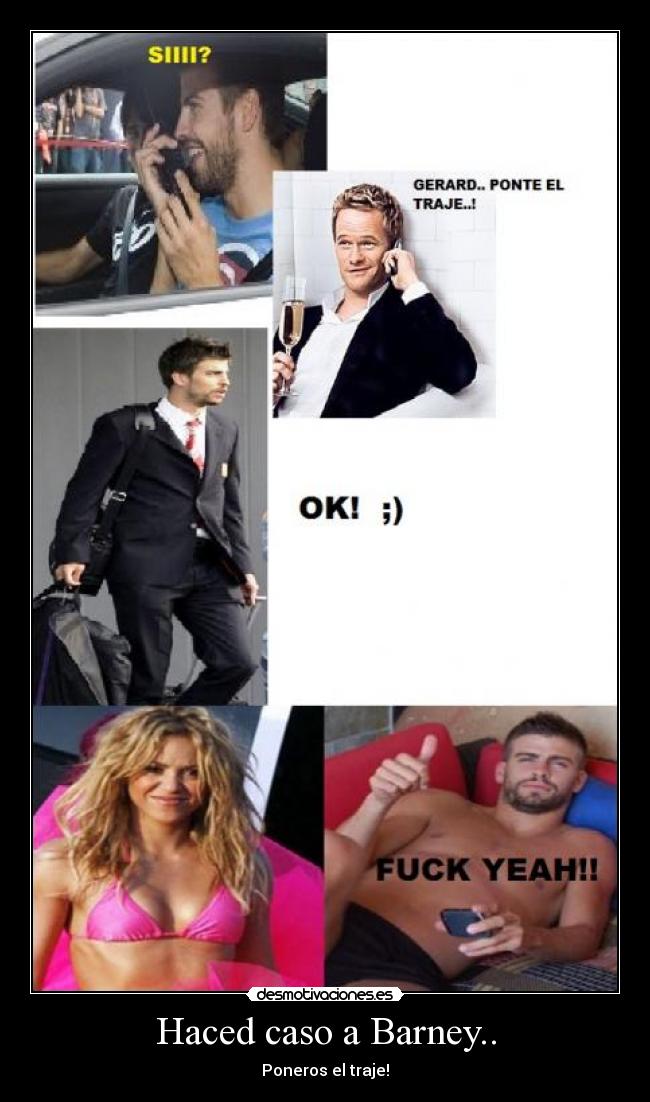 Haced caso a Barney.. - Poneros el traje!