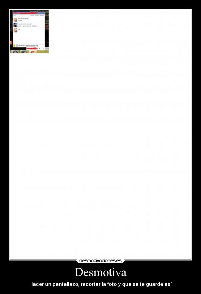 Desmotiva - Hacer un pantallazo, recortar la foto y que se te guarde así