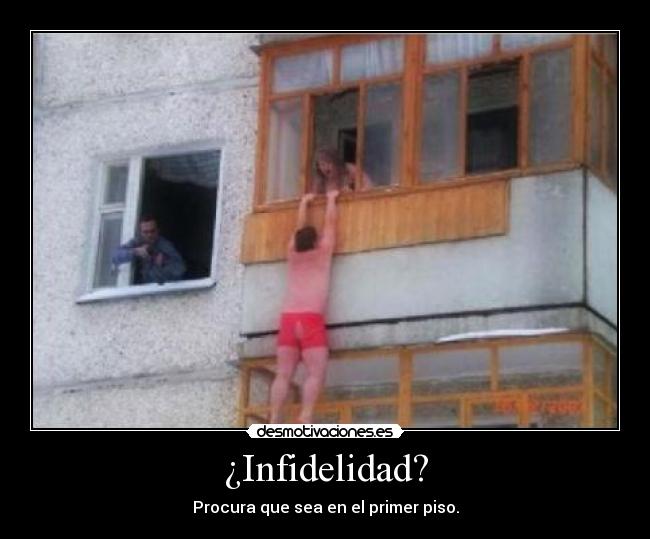 ¿Infidelidad? - Procura que sea en el primer piso.