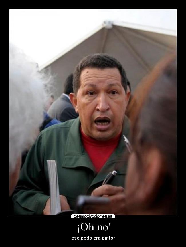 ¡Oh no! - ese pedo era pintor