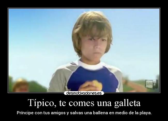 Típico, te comes una galleta - Príncipe con tus amigos y salvas una ballena en medio de la playa.