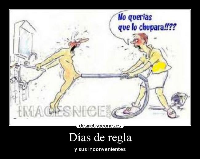 Días de regla - y sus inconvenientes