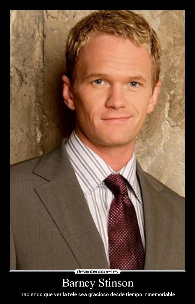 Barney Stinson - haciendo que ver la tele sea gracioso desde tiempo inmemoriable