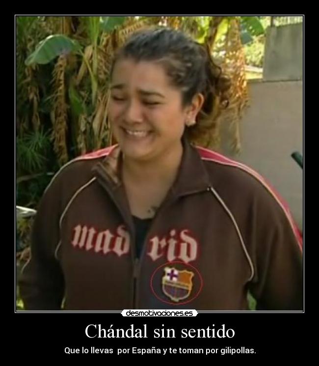 Chándal sin sentido - Que lo llevas por España y te toman por gilipollas.