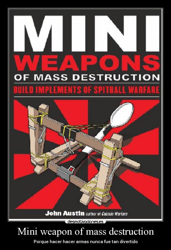Mini weapon of mass destruction - Porque hacer hacer armas nunca fue tan divertido
