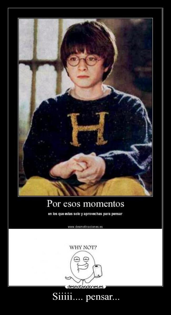 Siiiii.... pensar... - 
