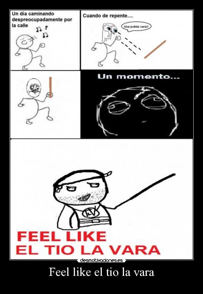 Feel like el tio la vara -