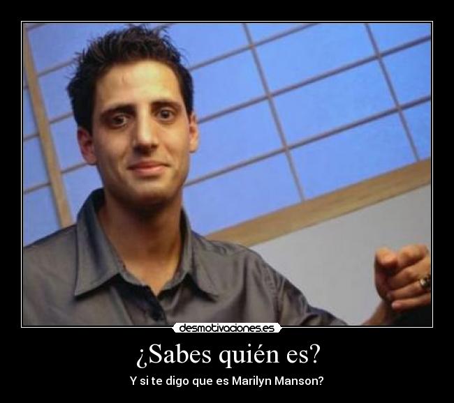¿Sabes quién es? -