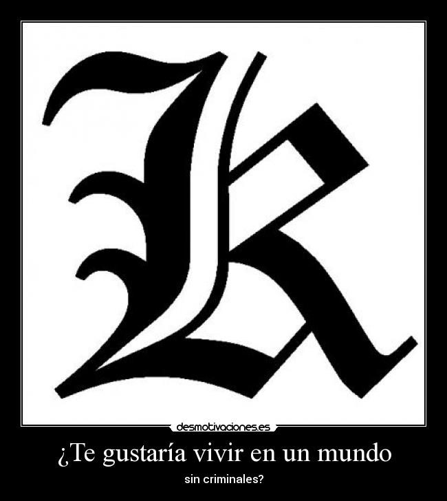 ¿Te gustaría vivir en un mundo - sin criminales?