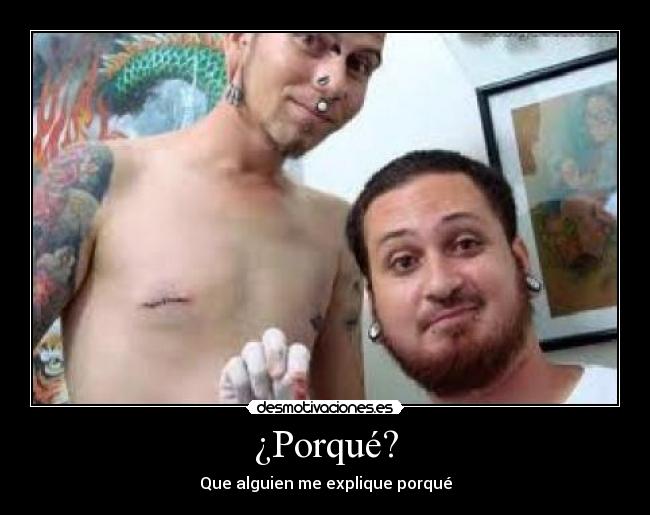 ¿Porqué? - Que alguien me explique porqué