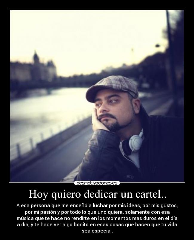 Hoy quiero dedicar un cartel.. -