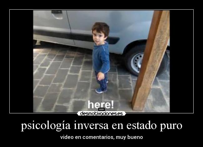 psicología inversa en estado puro - video en comentarios, muy bueno