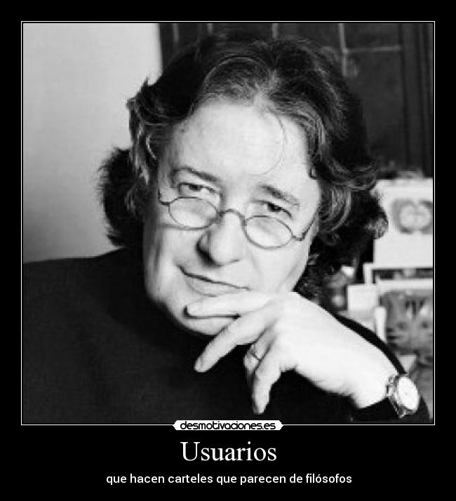 Usuarios - que hacen carteles que parecen de filósofos