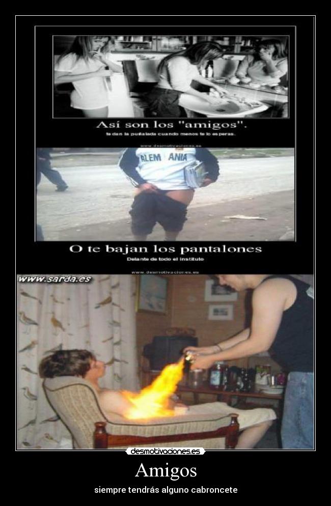 Amigos - siempre tendrás alguno cabroncete