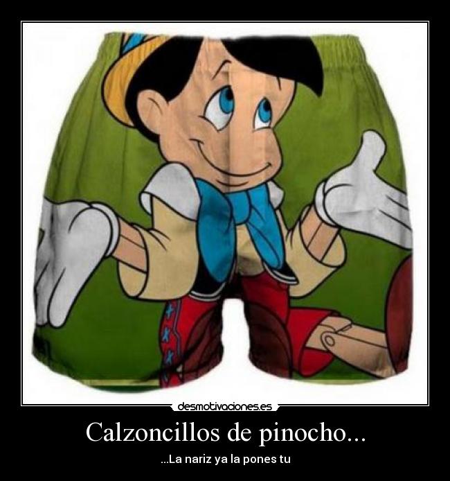 Calzoncillos de pinocho... - 