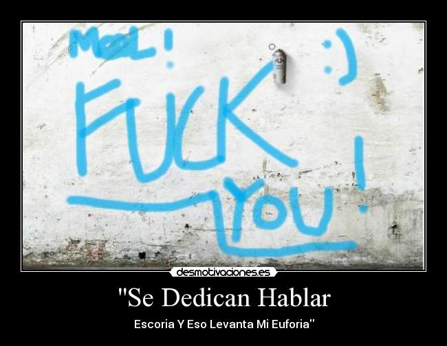 Se Dedican Hablar - Escoria Y Eso Levanta Mi Euforia