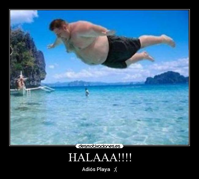 HALAAA!!!! - Adiós Playa ;(