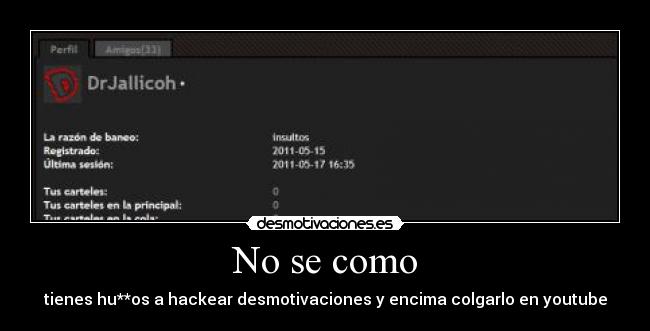 carteles como tienes huevos hackear desmotivaciones encima colgarlo youtube desmotivaciones