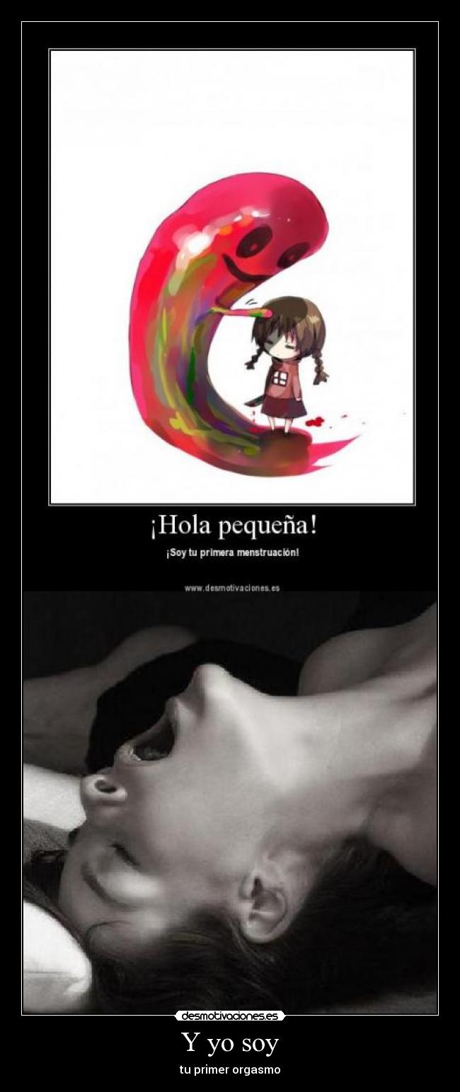 Y yo soy - tu primer orgasmo
