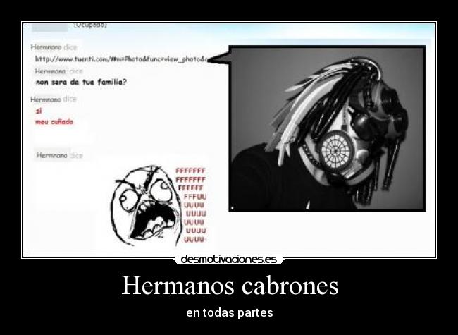 Hermanos cabrones - en todas partes