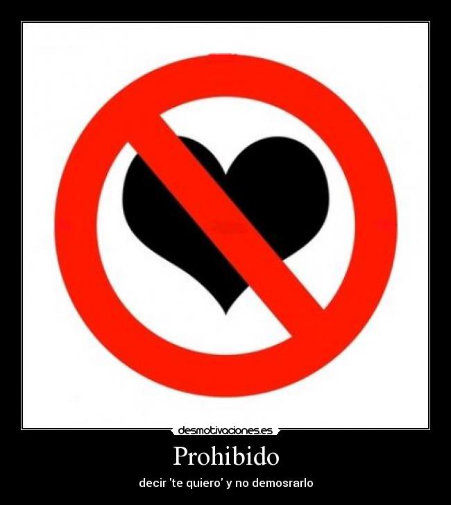 Prohibido - decir te quiero y no demosrarlo