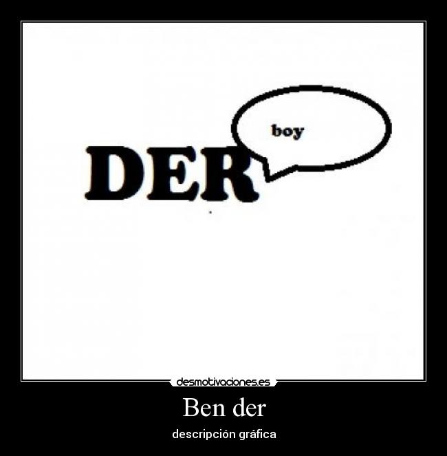 Ben der - descripción gráfica