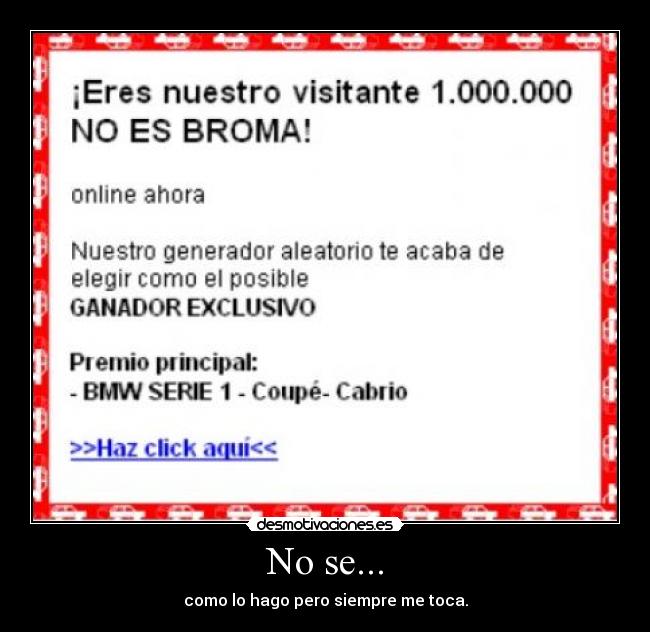 No se... - como lo hago pero siempre me toca.