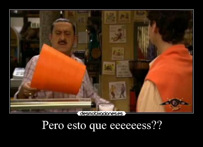 Pero esto que eeeeeess?? -