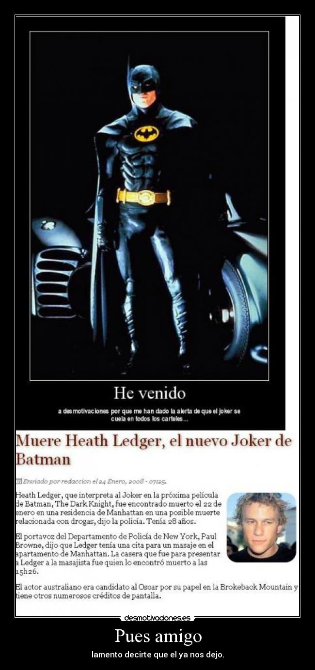 Pues amigo - lamento decirte que el ya nos dejo.