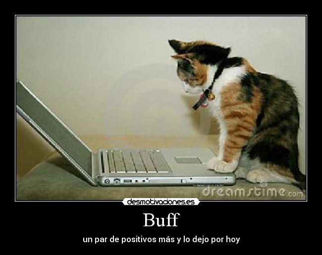 Buff - un par de positivos más y lo dejo por hoy