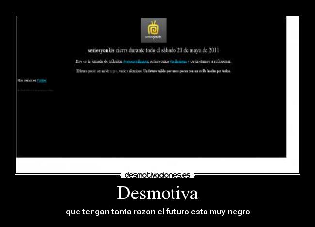 Desmotiva - que tengan tanta razon el futuro esta muy negro