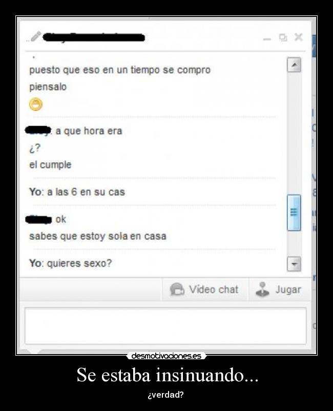 Se estaba insinuando... - ¿verdad?