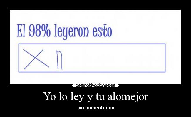 Yo lo ley y tu alomejor - 