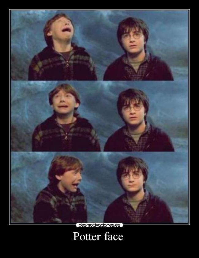 Potter face -