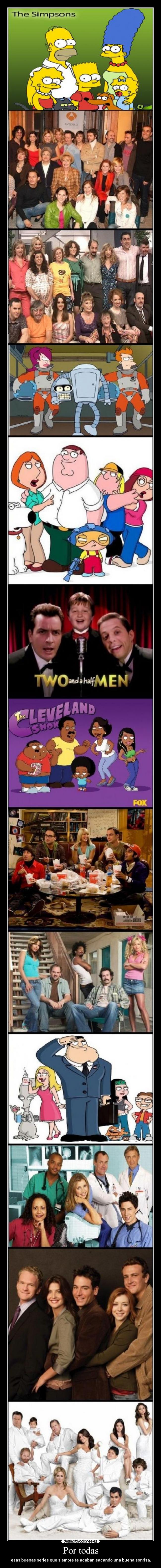Por todas - esas buenas series que siempre te acaban sacando una buena sonrisa.