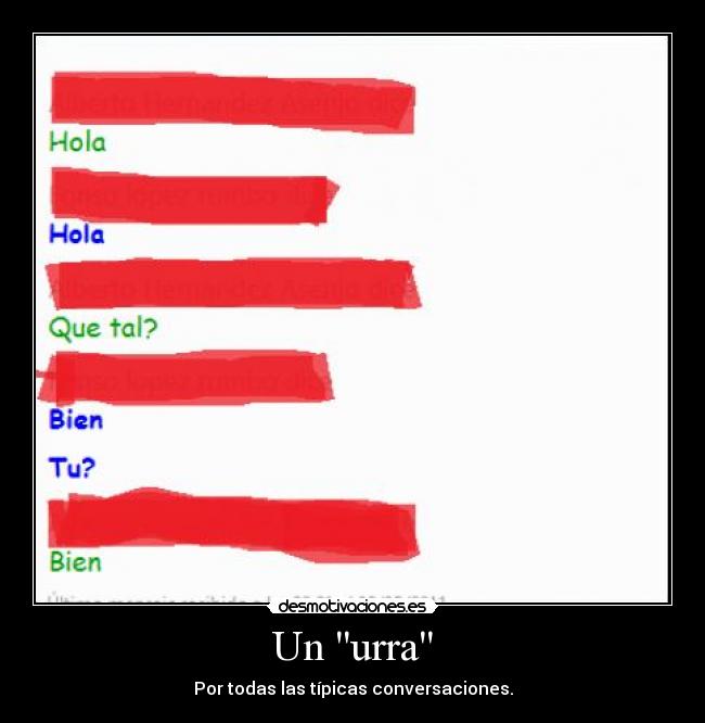Un urra - Por todas las típicas conversaciones.