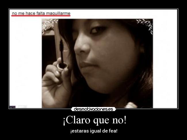 ¡Claro que no! -