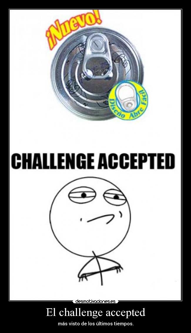 El challenge accepted -
