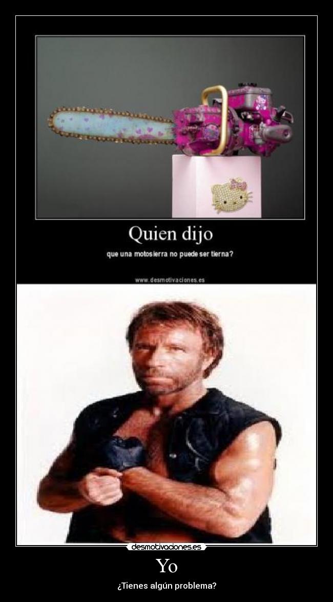 Yo - ¿Tienes algún problema?