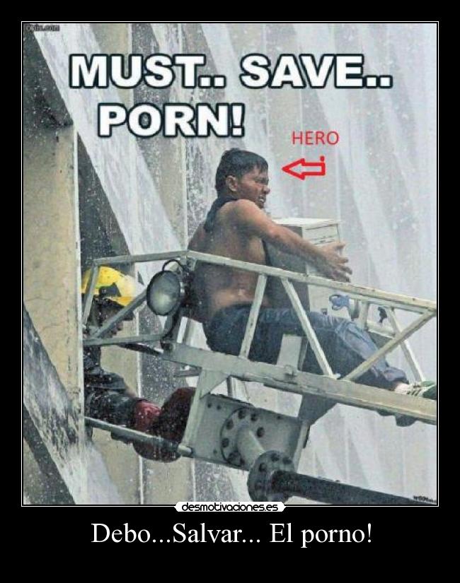 Debo...Salvar... El porno! -