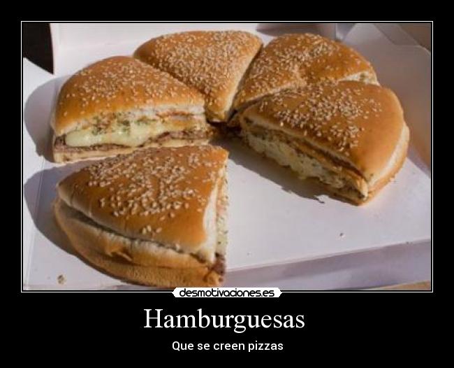 Hamburguesas - Que se creen pizzas