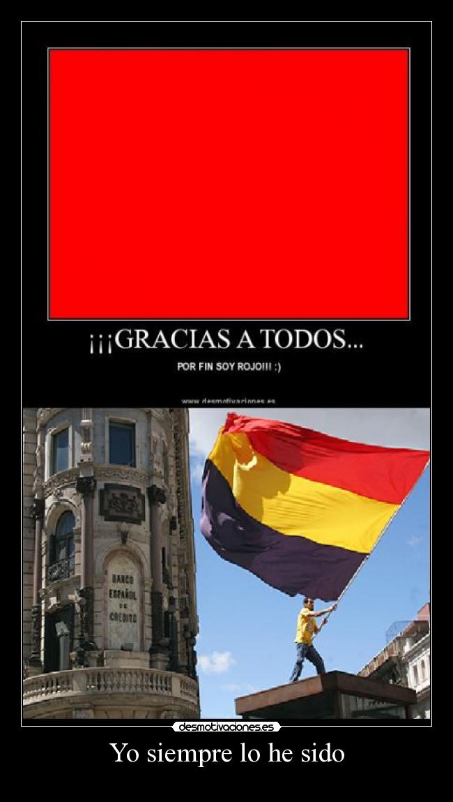 Yo siempre lo he sido -