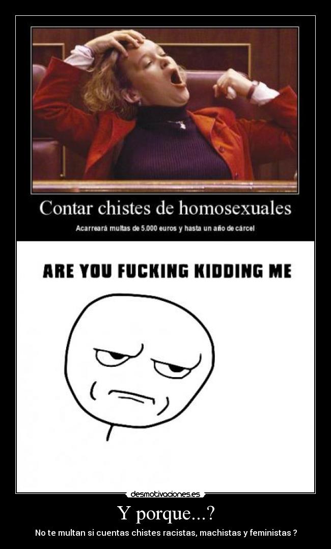 Y porque...? - No te multan si cuentas chistes racistas, machistas y feministas ?