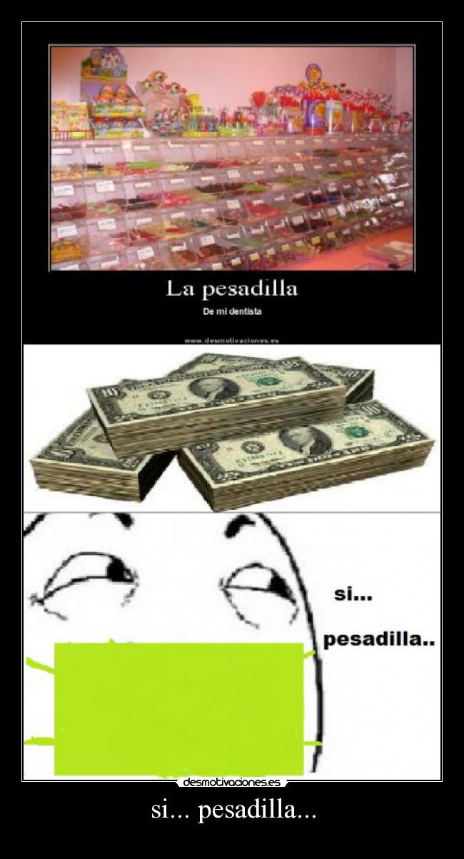 si... pesadilla... -