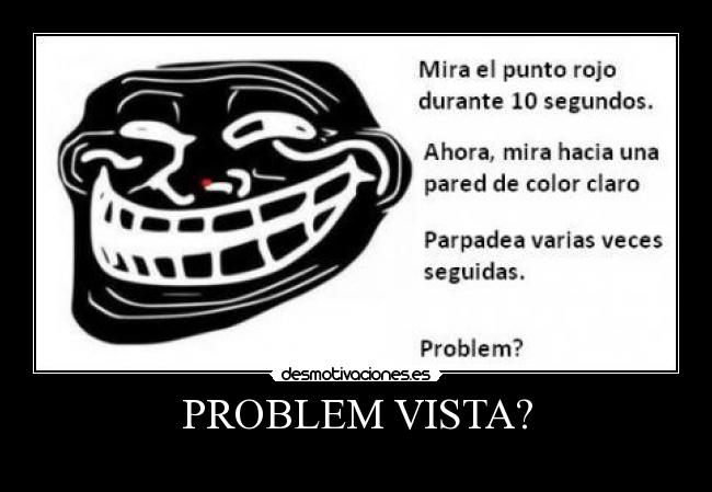 PROBLEM VISTA? - 