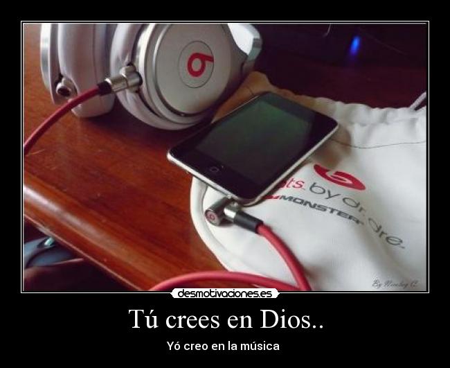 Tú crees en Dios.. -