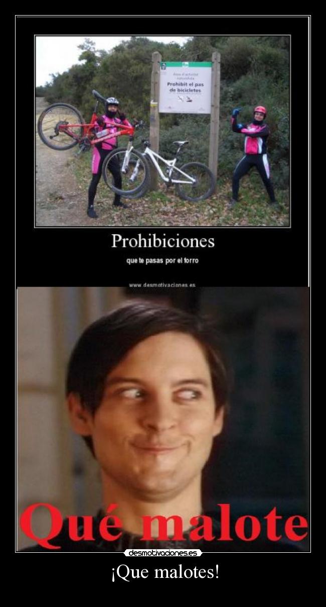 ¡Que malotes! -
