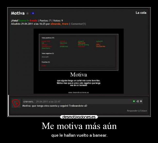 Me motiva más aún - que le hallan vuelto a banear.