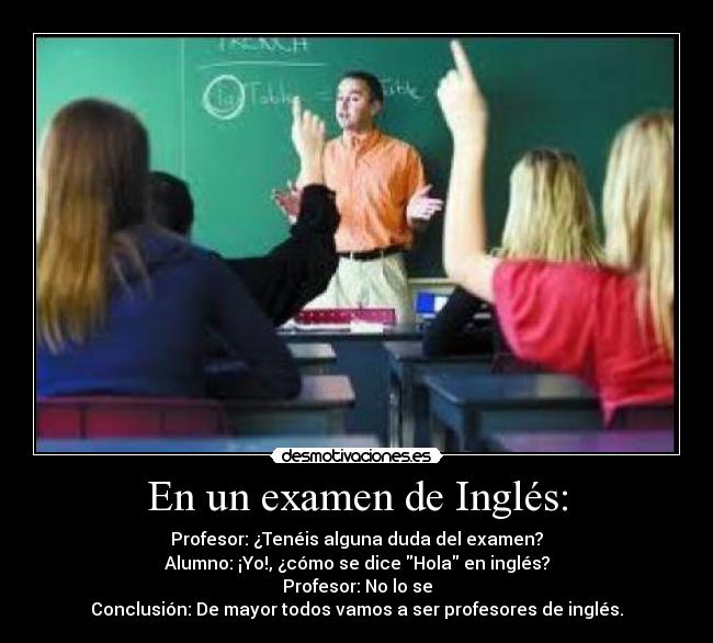En un examen de Inglés: -