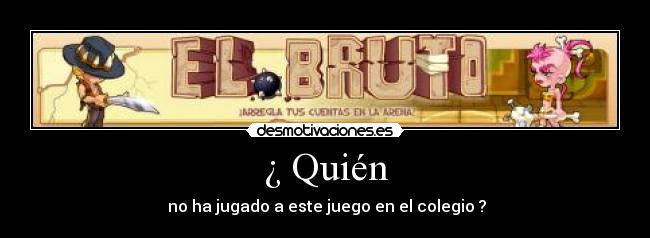¿ Quién -  no ha jugado a este juego en el colegio ?